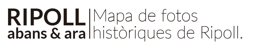 Ripoll abans i ara. Mapa de fotos històriques de Ripoll